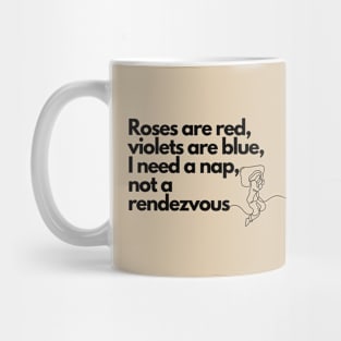 Anti Valentine's Day: I just need a nap. Mug